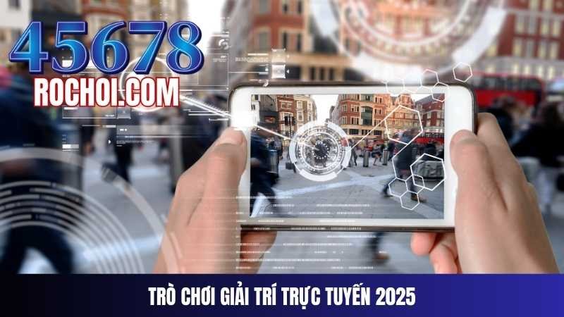 45678 trò chơi giải trí trực tuyến 2025